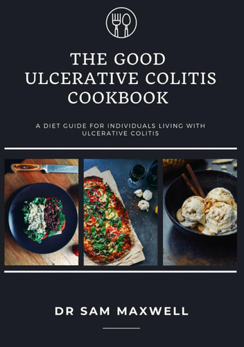 The Good Ulcerative Colitis Cookbook: A Diet Guide For Individuals