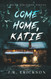 Come Home Katie: A Dear Celeste Novel