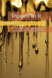 Dipped In It: 14-day devotional to manifest the supernatural life God