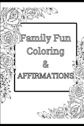 Family Fun Coloring and Affirmations: Family Fun Coloring: Bonding