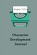 Character Development Journal
