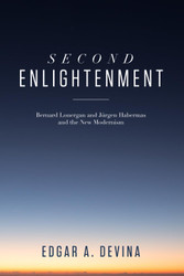 Second Enlightenment: Bernard Lonergan and J++Rgen Habermas and the