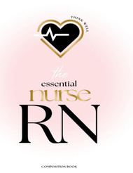 RN: The Essential Nurse