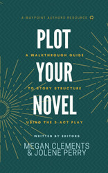 Plot Your Novel: A Walkthrough Guide to Story Structure Using the
