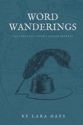 Word Wanderings: The Language Lover's Guided Journal