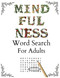 Mindfulness Word Puzzles: Serene and Calming for Adults to Keep Your Mindfulness Word Puzzles: Serene and Calming for Adults to Keep Your