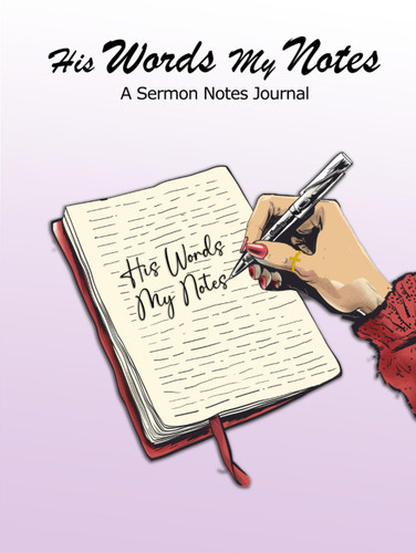His Words My Notes: (A Sermon Notes Journal)