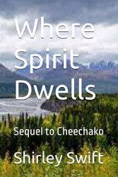 Where Spirit Dwells: Sequel to Cheechako
