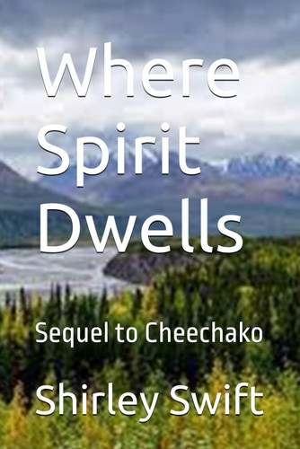 Where Spirit Dwells: Sequel to Cheechako