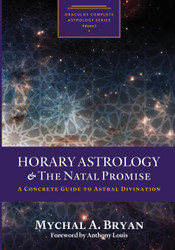 Horary Astrology & the Natal Promise: A Concrete Guide to Astral