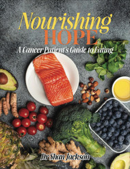 Nourshing Hope: A Cancer Patient's Guide to Eating