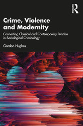 Crime Violence and Modernity: Connecting Classical and Contemporary