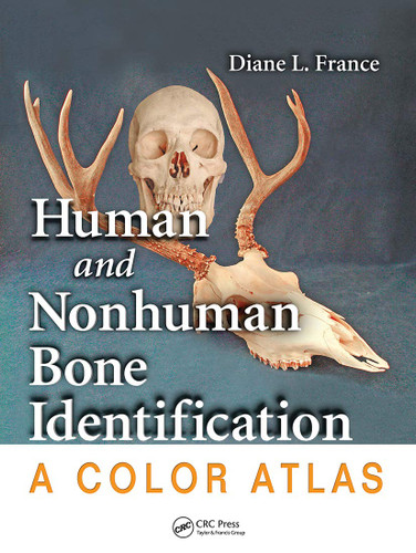 Human and Nonhuman Bone Identification: A Color Atlas Human and Nonhuman Bone Identification: A Color Atlas