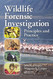 Wildlife Forensic Investigation: Principles and Practice