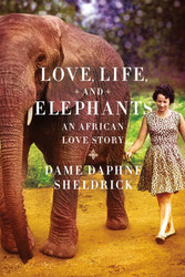 Love Life and Elephants: An African Love Story