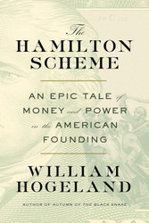 The Hamilton Scheme: An Epic Tale of Money and Power in the American