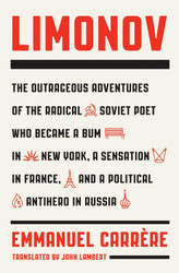 Limonov: The Outrageous Adventures of the Radical Soviet Poet Who