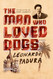 The Man Who Loved Dogs: A Novel