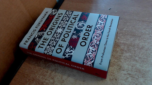 The Origins of Political Order: From Prehuman Times to the French