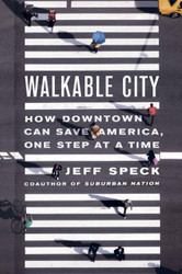 Walkable City: How Downtown Can Save America One Step at a Time