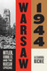 Warsaw 1944: Hitler Himmler and the Warsaw Uprising