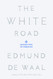 The White Road: Journey into an Obsession