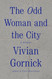 The Odd Woman and the City: A Memoir