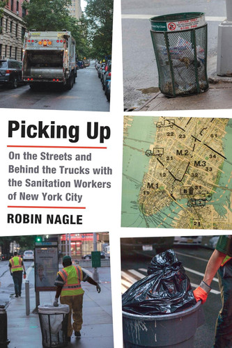 Picking Up: On the Streets and Behind the Trucks with the Sanitation