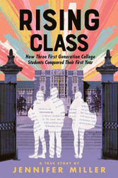 Rising Class: How Three First-Generation College Students Conquered