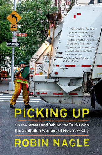 Picking Up: On the Streets and Behind the Trucks with the Sanitation