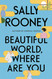 Beautiful World Where Are You: A Novel
