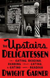 The Upstairs Delicatessen: On Eating Reading Reading About Eating and