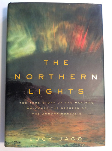 The Northern Lights: The True Story of the Man Who Unlocked the