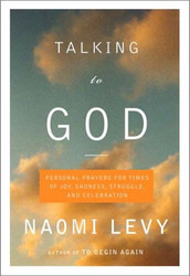 Talking to God: Personal Prayers for Times of Joy Sadness Struggle