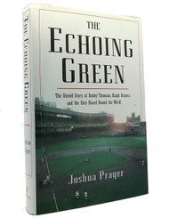 The Echoing Green: The Untold Story of Bobby Thomson Ralph Branca and