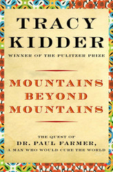 Mountains Beyond Mountains: Healing the World: The Quest of Dr. Paul