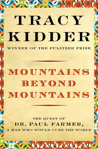 Mountains Beyond Mountains: Healing the World: The Quest of Dr. Paul