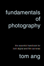 Fundamentals of Photography: The Essential Handbook for Both Digital