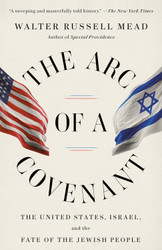 The Arc of a Covenant: The United States Israel and the Fate of the