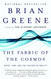 The Fabric of the Cosmos: Space Time and the Texture of Reality