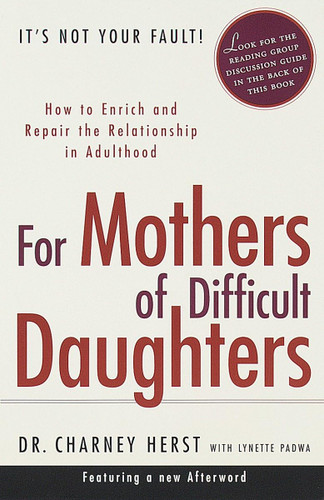 For Mothers of Difficult Daughters; How to Enrich and Repair the