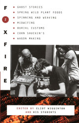 Foxfire 2: Ghost Stories Spring Wild Plant Foods Spinning and Weaving