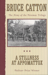 A Stillness at Appomattox (Army of the Potomac Vol. 3)