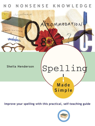 Spelling Made Simple: Improve Your Spelling with This Practical