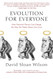 Evolution for Everyone: How Darwin's Theory Can Change the Way We