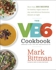 The VB6 Cookbook: More than 350 Recipes for Healthy Vegan Meals All