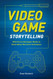 Video Game Storytelling: What Every Developer Needs to Know about