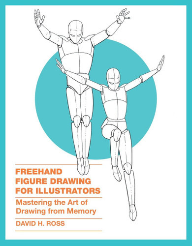 Freehand Figure Drawing for Illustrators: Mastering the Art of