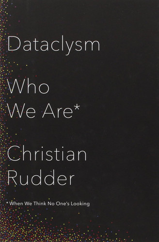 Dataclysm: Who We Are (When We Think No One's Looking)