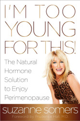 I'm Too Young for This!: The Natural Hormone Solution to Enjoy